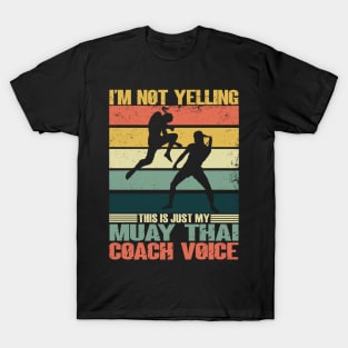 I'm Not Yelling This Is Just My Muay Thai Coach Voice Retro T-Shirt